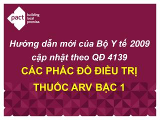 Hướng dẫn mới của Bộ Y tế 2009 cập nhật theo QĐ 4139 CÁC PHÁC ĐỒ ĐIỀU TRỊ THUỐC ARV BẬC 1
