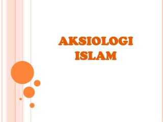 AKSIOLOGI ISLAM