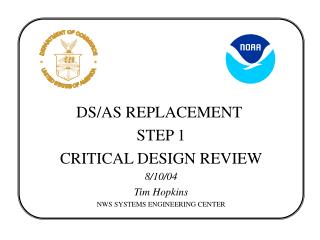 DS/AS REPLACEMENT STEP 1 CRITICAL DESIGN REVIEW 8/10/04 Tim Hopkins