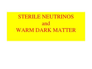 STERILE NEUTRINOS and WARM DARK MATTER