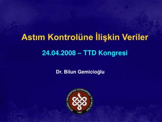 Astım Kontrolüne İlişkin Veriler 24.04.2008 – TTD Kongresi