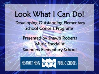 Look What I Can Do! Developing Outstanding Elementary School Concert Programs