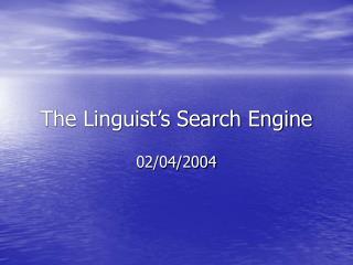 The Linguist’s Search Engine