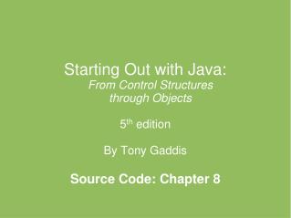 Starting Out with Java: From Control Structures through Objects 5 th edition By Tony Gaddis