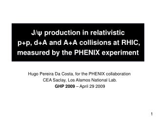 Hugo Pereira Da Costa , for the PHENIX collaboration CEA Saclay, Los Alamos National Lab.