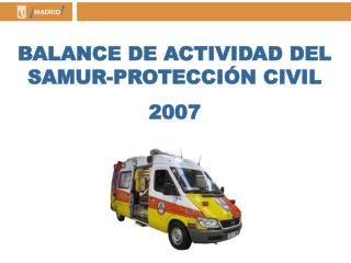 BALANCE DE ACTIVIDAD DEL SAMUR-PROTECCIÓN CIVIL 2007