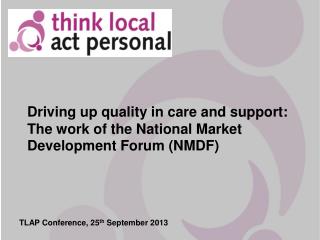 Driving up quality in care and support: The work of the National Market Development Forum (NMDF)