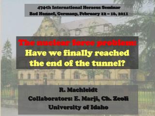 R. Machleidt Collaborators: E. Marji, Ch. Zeoli University of Idaho