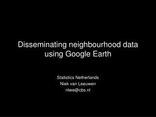 Disseminating neighbourhood data using Google Earth