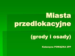 Miasta przedlokacyjne (grody i osady) Katarzyna POWĄZKA 2PP