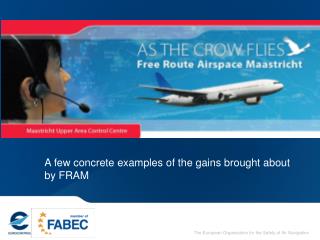 A few concrete examples of the gains brought about by FRAM
