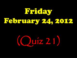 Friday February 24, 2012