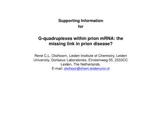 Supporting Information for G- quadruplexes within prion mRNA: the missing link in prion disease?