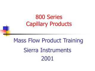 800 Series Capillary Products