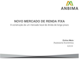 NOVO MERCADO DE RENDA FIXA A construção de um mercado local de dívida de longo prazo