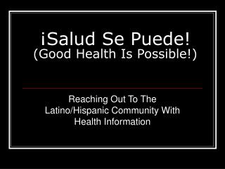 ¡Salud Se Puede! (Good Health Is Possible!)