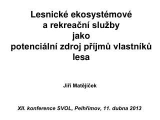 Lesnické ekosystémové a rekreační služby jako potenciální zdroj příjmů vlastníků lesa