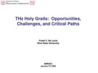 THz Holy Grails: Opportunities, Challenges, and Critical Paths Frank C. De Lucia