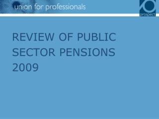 REVIEW OF PUBLIC SECTOR PENSIONS 2009