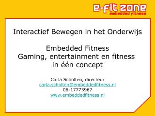 Interactief Bewegen in het Onderwijs Embedded Fitness Gaming, entertainment en fitness
