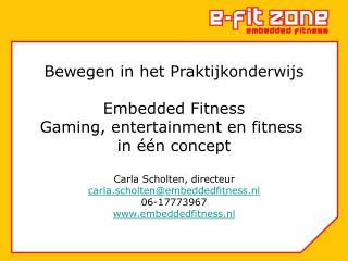 Bewegen in het Praktijkonderwijs Embedded Fitness Gaming, entertainment en fitness in één concept