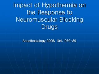 Impact of Hypothermia on the Response to Neuromuscular Blocking Drugs