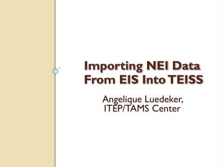 Importing NEI Data From EIS Into TEISS