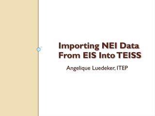 Importing NEI Data From EIS Into TEISS