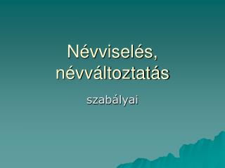 Névviselés, névváltoztatás