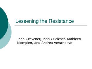 Lessening the Resistance