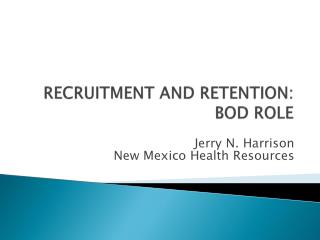 RECRUITMENT AND RETENTION : BOD ROLE