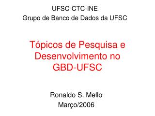 Tópicos de Pesquisa e Desenvolvimento no GBD-UFSC