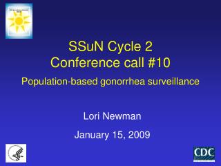 SSuN Cycle 2 Conference call #10 Population-based gonorrhea surveillance