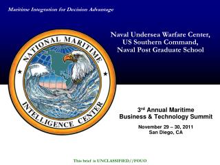 3 rd Annual Maritime Business &amp; Technology Summit November 29 – 30, 2011 San Diego, CA