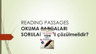 READING PASSAGES OKUMA PARÇALARI SORULARI nasıl çözülmelidir ?