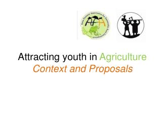 Attracting youth in Agriculture Context and Proposals