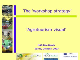 ‘ Agrotourism visual’ HAS Den Bosch Varna, October, 2007