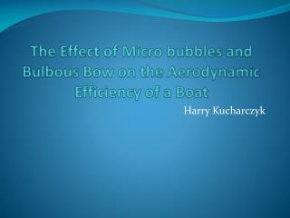 The Effect of Micro bubbles and Bulbous Bow on the Aerodynamic Efficiency of a Boat