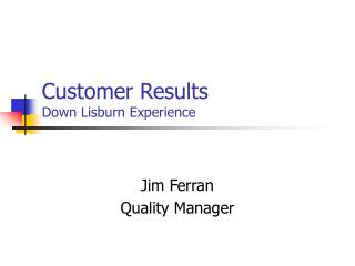 Customer Results Down Lisburn Experience