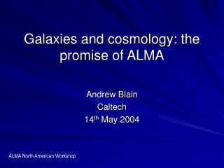 Galaxies and cosmology: the promise of ALMA