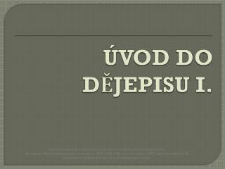 ÚVOD DO DĚJEPISU I.