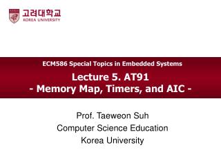 Lecture 5. AT91 - Memory Map, Timers, and AIC -
