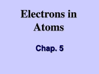 Electrons in Atoms