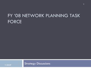 Fy ‘08 NETWORK PLANNING TASK FORCE