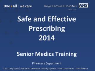 Safe and Effective Prescribing 2014 Senior Medics Training Pharmacy Department