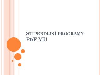 Stipendijní programy PdF MU
