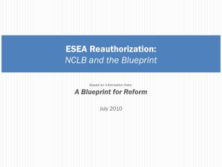 ESEA Reauthorization: NCLB and the Blueprint