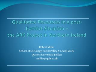Qualitative Resources in a post-Conflict Situation – the ARK Project in Northern Ireland