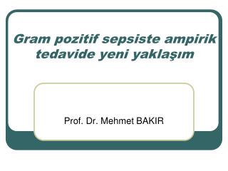 Gram pozitif sepsiste ampirik tedavide yeni yaklaşım
