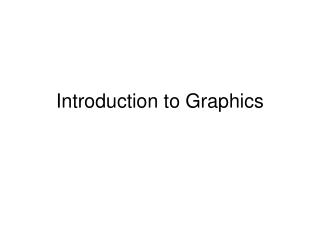 Introduction to Graphics